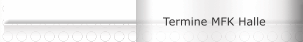 Termine MFK Halle